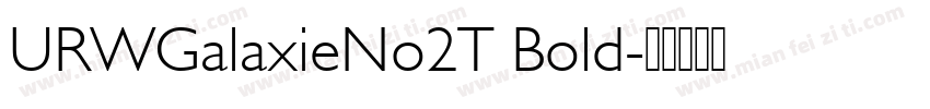 URWGalaxieNo2T Bold字体转换